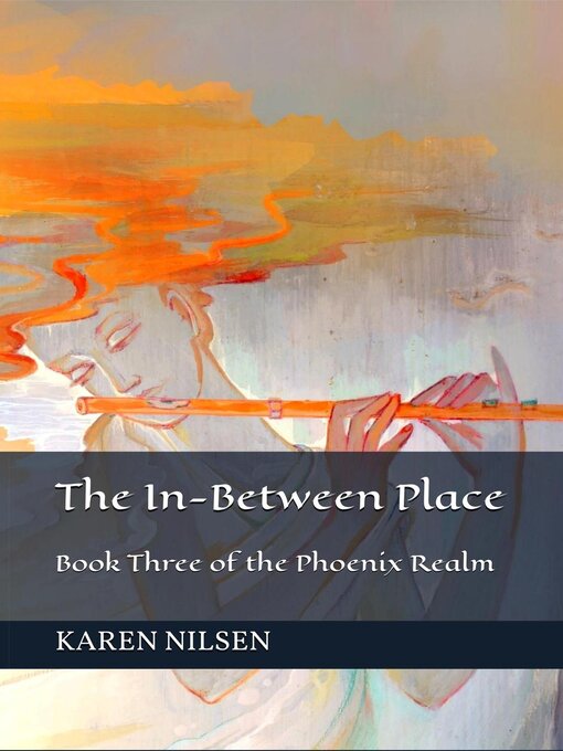 Title details for The In-Between Place (Book Three of the Phoenix Realm) by Karen Nilsen - Available
